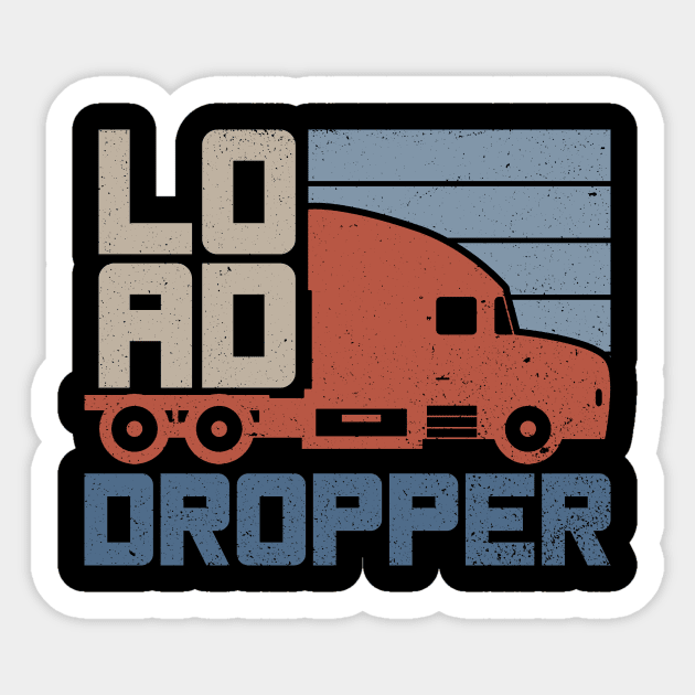 Load Dropper - Truck Driver Trucker Semi Truck Sticker by Anassein.os